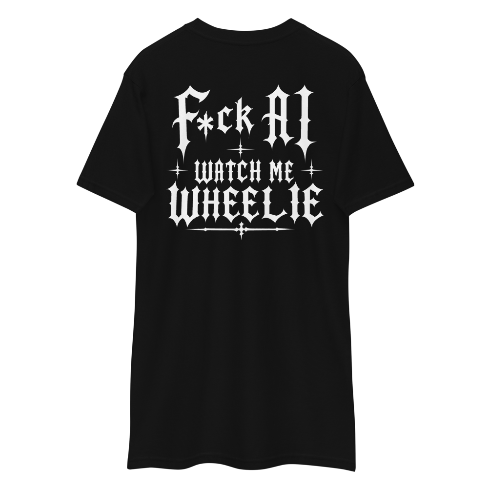 F*ck AI, Watch Me Wheelie